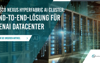Cisco Nexus HyperFabric AI Cluster: Integrierte End-to-End-Lösung für generative KI-Infrastrukturen mit NVIDIA-Technologie