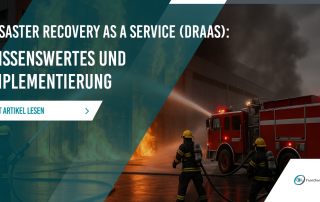 Disaster Recovery as a Service (DRaaS): Wissenswertes und Prozess zur erfolgreichen Implementierung