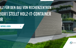 Holz für den Bau von Rechenzentren: Prior1 aus Deutschland stellt Holz-IT-Container vor